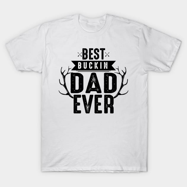 Best buckin dad ever T-Shirt by mohamadbaradai